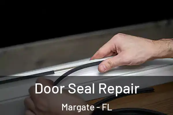 Door Seal Repair Margate - FL