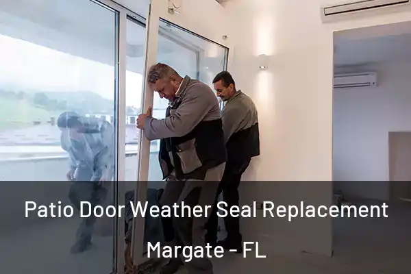 Patio Door Weather Seal Replacement Margate - FL