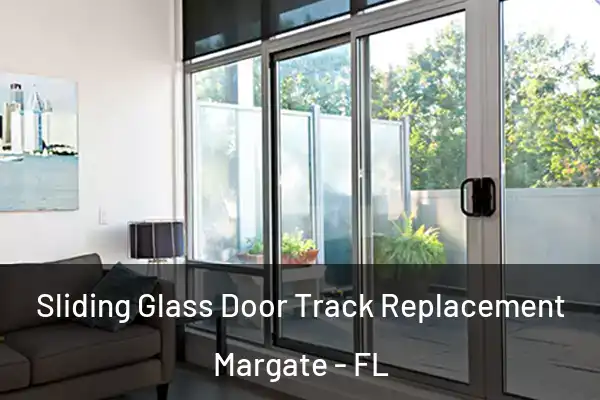 Sliding Glass Door Track Replacement Margate - FL