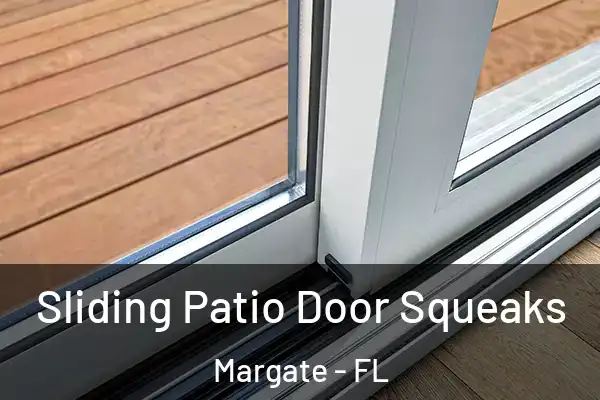 Sliding Patio Door Squeaks Margate - FL